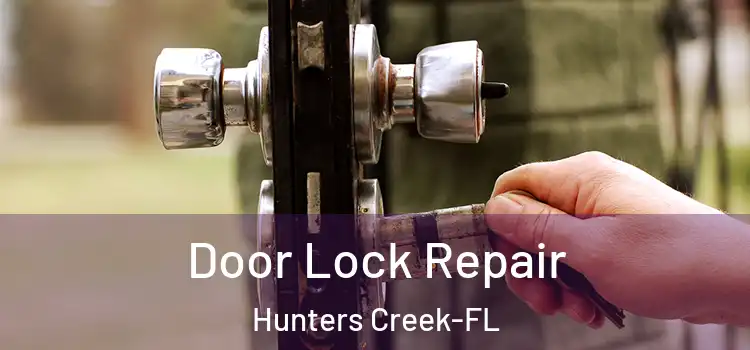 Door Lock Repair Hunters Creek-FL