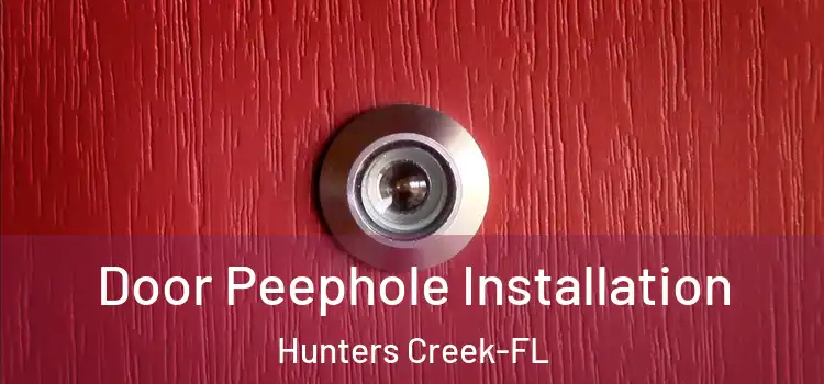 Door Peephole Installation Hunters Creek-FL