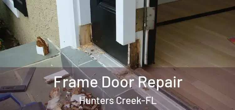 Frame Door Repair Hunters Creek-FL