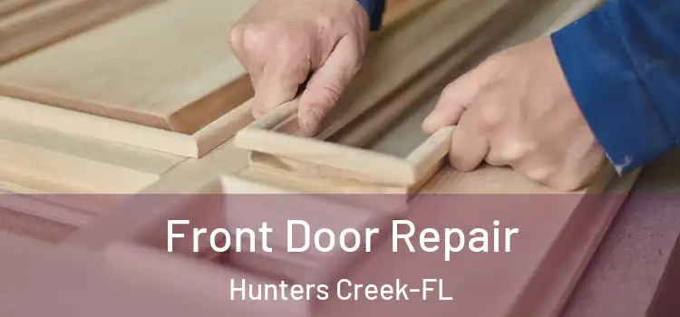 Front Door Repair Hunters Creek-FL