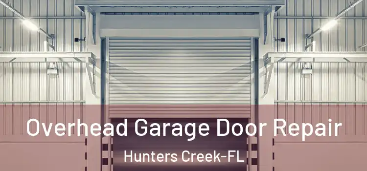 Overhead Garage Door Repair Hunters Creek-FL